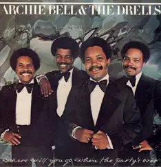 Where Will You Go When the Party's Over by Archie Bell & The Drells album reviews, ratings, credits