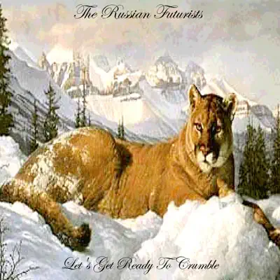 Let's Get Ready To Crumble - The Russian Futurists
