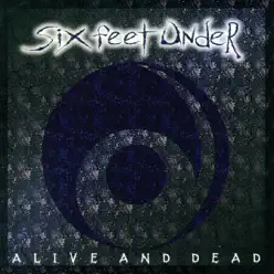 Alive and Dead - Six Feet Under