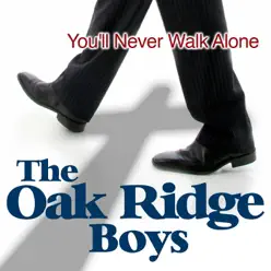 You'll Never Walk Alone - The Oak Ridge Boys