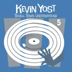 Kevin Yost Presents Small Town Underground, Vol. 5 by Various Artists album reviews, ratings, credits