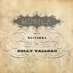 Musica para la Guitarra by Kelly Valleau album reviews, ratings, credits