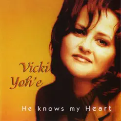 He Knows My Heart - Vicki Yohe