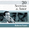 20 Secretos de Amor: Roberto Yanés