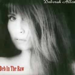 Deb In the Raw - Deborah Allen
