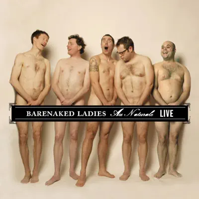Au Naturale - Live (Cincinnati, OH 8-14-04) - Barenaked Ladies