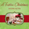 Festive Christmas Flutes album lyrics, reviews, download
