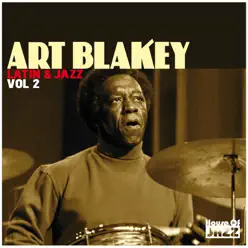 Art Blakey: Latin & Jazz Vol 2 - Art Blakey Art Blakey: Latin & Jazz Vol 2 - Art Blakey