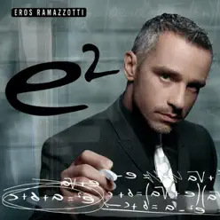 E2 - Eros Ramazzotti