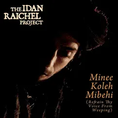 Minee Koleh Mibehi (Refrain Thy Voice From Weeping) - Single by The Idan Raichel Project album reviews, ratings, credits