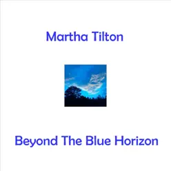 Beyond the Blue Horizon - Martha Tilton Beyond the Blue Horizon - Martha Tilton