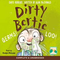 David Roberts & Alan MacDonald - Dirty Bertie: Germs! & Loo! (Unabridged) artwork