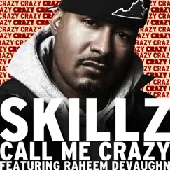 Call Me Crazy (feat. Raheem DeVaughn) - Single by Skillz album reviews, ratings, credits