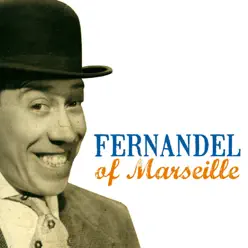 Fernandel of Marseille - Fernandel
