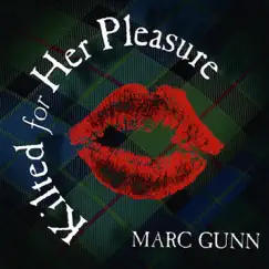 Kilted For Her Pleasure by Marc Gunn album reviews, ratings, credits
