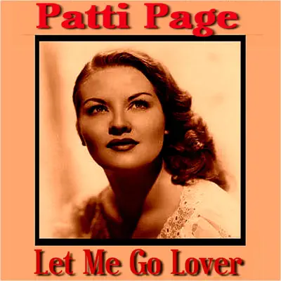 Let Me Go Lover - Patti Page