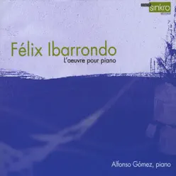 Félix Ibarrondo. Obra para piano - Alfonso Gómez Félix Ibarrondo. Obra para piano - Alfonso Gómez