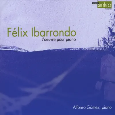 Félix Ibarrondo. Obra para piano - Alfonso Gómez