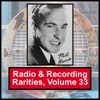 Radio & Recording Rarities, Volume 33