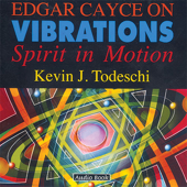 Edgar Cayce on Vibrations - Kevin J. Todeschi Cover Art