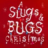 A Slugs & Bugs Christmas