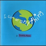 Divinity Roxx - I Can Be Anything