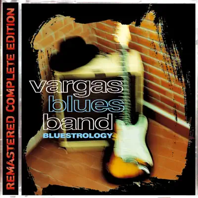 Bluestrology (Remastered Complete Edition) - Vargas Blues Band