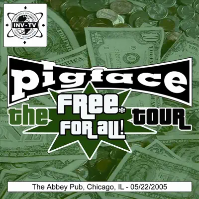 The Free For All Tour: The Abbey Pub, Chicago, IL Set 2, 5/22/2005 (Live) - Pigface