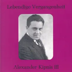 Lebendige Vergangenheit - Alexander Kipnis (Vol.3) by Alexander Kipnis album reviews, ratings, credits