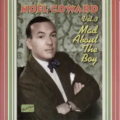 Noël Coward: Mad About the Boy (1932-1943) - Noël Coward