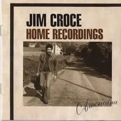 Home Recordings: Americana - Jim Croce