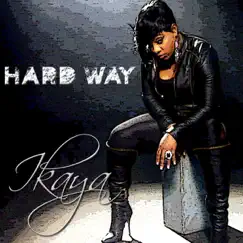 Hard Way - Single by Ikaya album reviews, ratings, credits