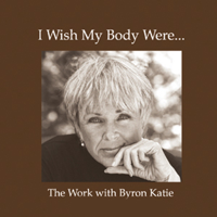 Byron Katie Mitchell - I Wish My Body Were... (Unabridged  Nonfiction) artwork