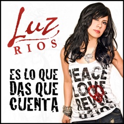 Luz Rios - Es Lo Que Das Que Cuenta