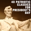 40 Patriotic Classics for Presidents Day