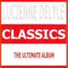 Classics : Lucienne Delyle album lyrics, reviews, download