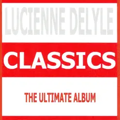 Classics : Lucienne Delyle - Lucienne Delyle