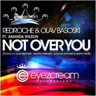 Not Over You (and Olav Basoski Ft. Amanda Wilson) [Original Mix] by Redroche song reviws