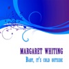 Margaret Whiting - Baby, It's Cold Outside