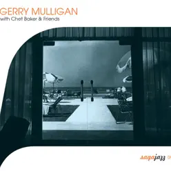 Saga Jazz: Gerry Mulligan with Chet Baker & Friends - Gerry Mulligan Saga Jazz: Gerry Mulligan with Chet Baker & Friends - Gerry Mulligan
