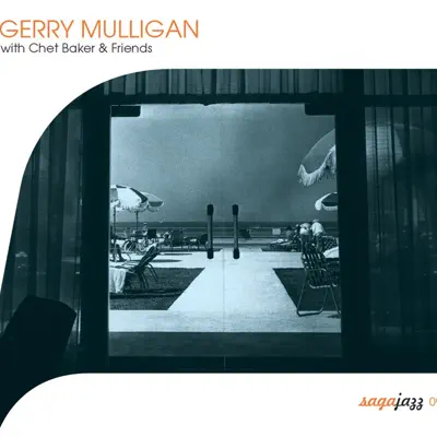 Saga Jazz: Gerry Mulligan with Chet Baker & Friends - Gerry Mulligan Saga Jazz: Gerry Mulligan with Chet Baker & Friends - Gerry Mulligan
