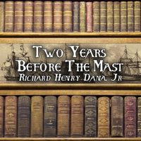 Richard Henry Dana - Two Years Before the Mast (Unabridged) artwork