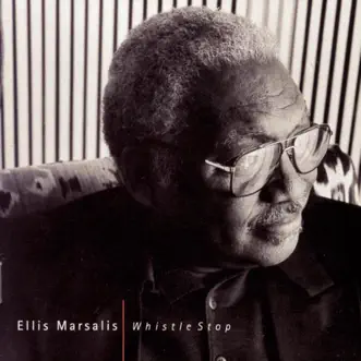 Whistle Stop by Ellis Marsalis album reviews, ratings, credits