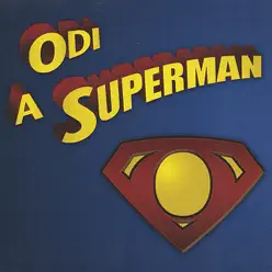 A Superman - EP - Odi A Superman - EP - Odi