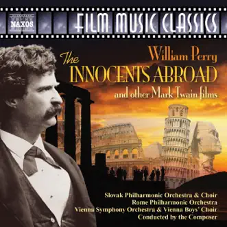 Perry: The Innocents Abroad and Other Mark Twain Films, 1980-1985 by Slovak Philharmonic Orchestra, Wiener Sängerknaben, Vienna Philharmonic & William Perry album reviews, ratings, credits