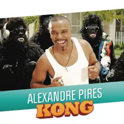 Kong - Single - Alexandre Pires
