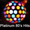 Platinum 80's Hits album lyrics, reviews, download