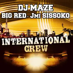 International Crew - EP by DJ Maze, Big Red & J. Mi Sissoko album reviews, ratings, credits