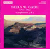 Gade, N.: Symphonies Nos. 3 and 5 album lyrics, reviews, download