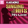 Karaoke - Singing to the Hits: 70's Lovin'